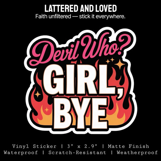Devil Who? Girl, Bye Sticker
