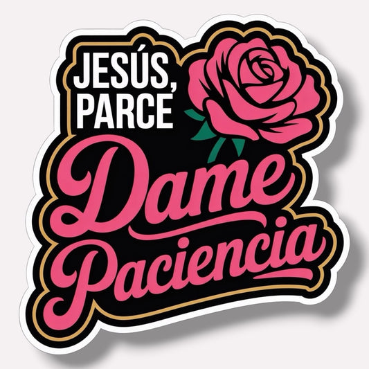 Jesus, Parce Dame Paciencia Sticker