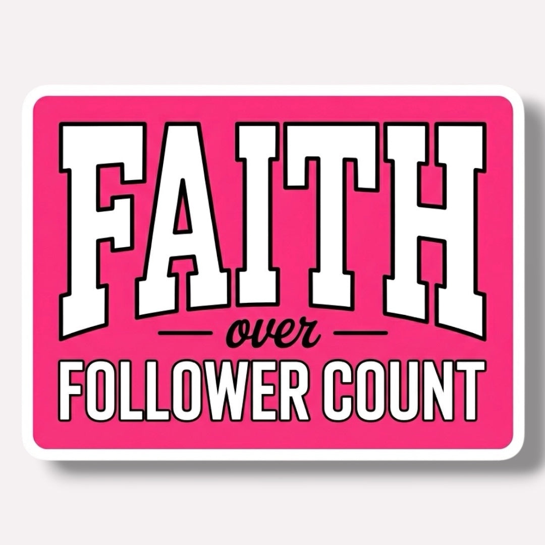 Faith Over Follower Count Sticker