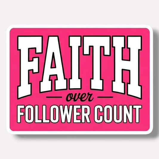 Faith Over Follower Count Sticker