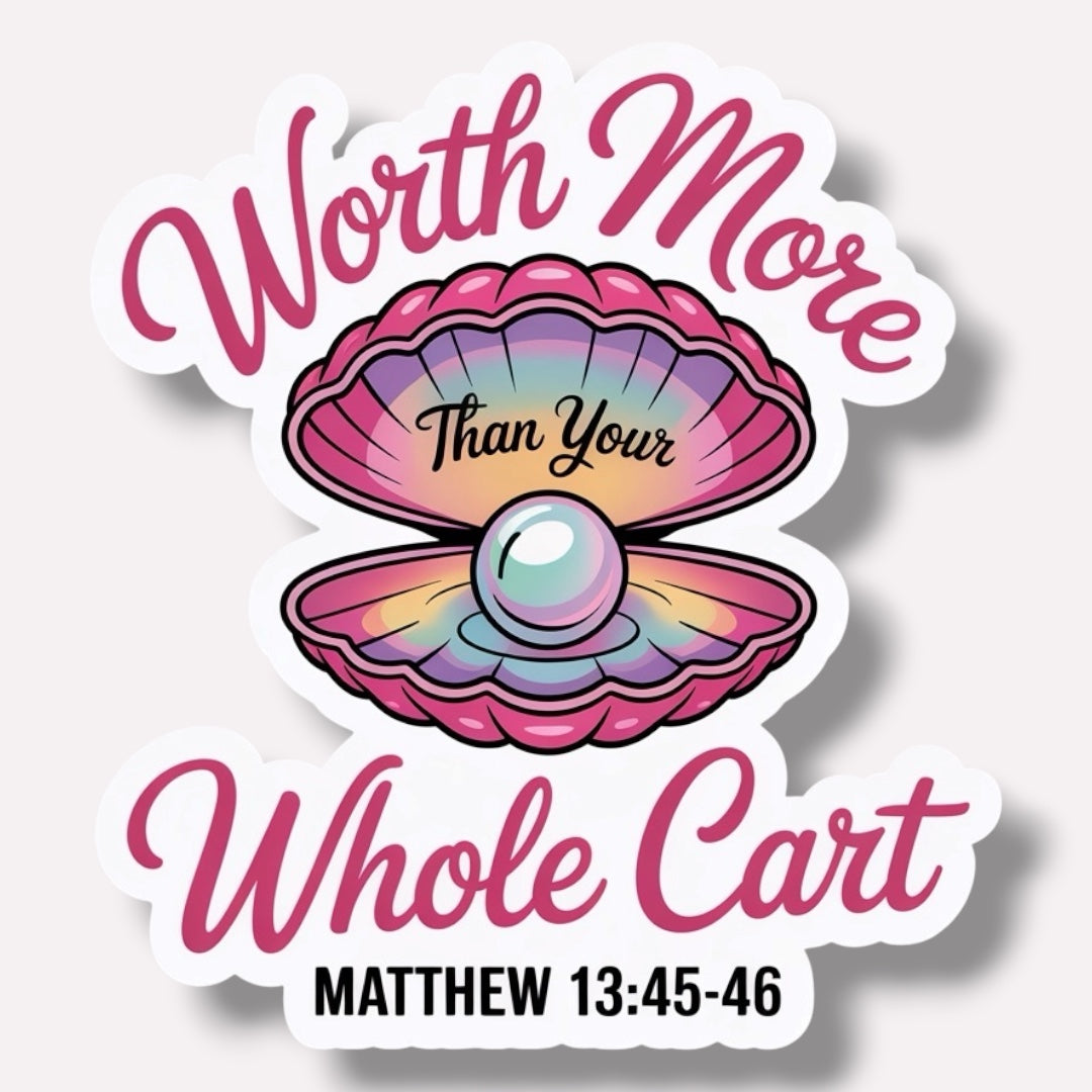 Worth More Than Your Whole Cart (Matthew 13:45-46) Sticker