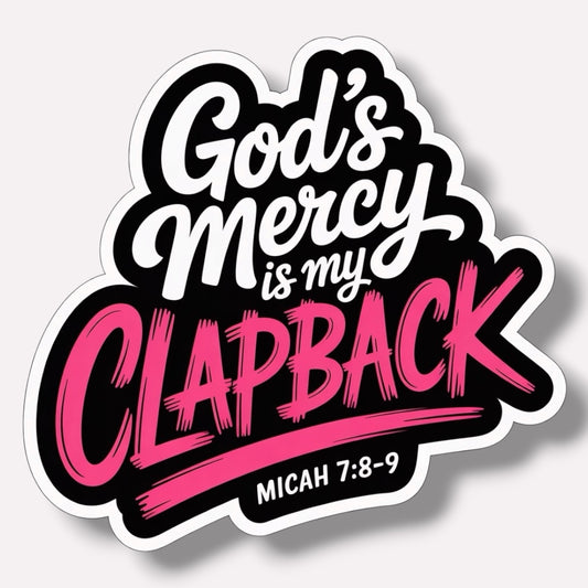 God's Mercy Is My Clapback Sticker