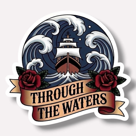 Traditional Truths Collection | Ship Sticker | Through The Waters