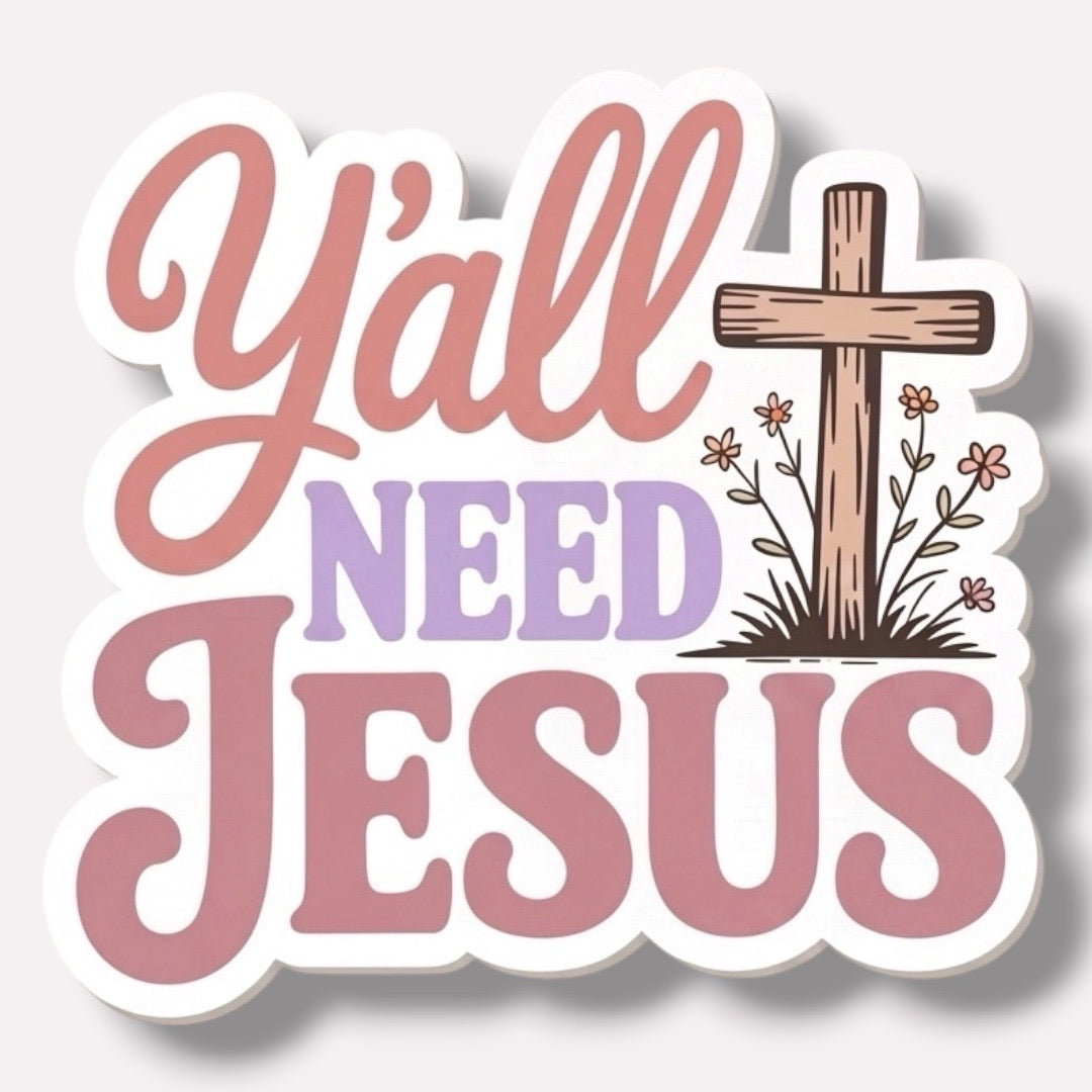 Y'All Need Jesus Sticker