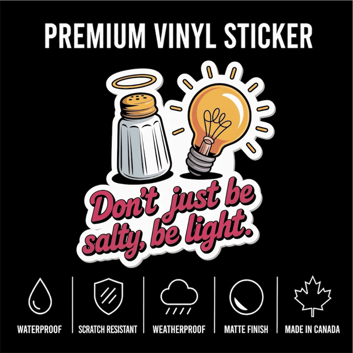 Don't Just Be Salty Be Light Sticker
