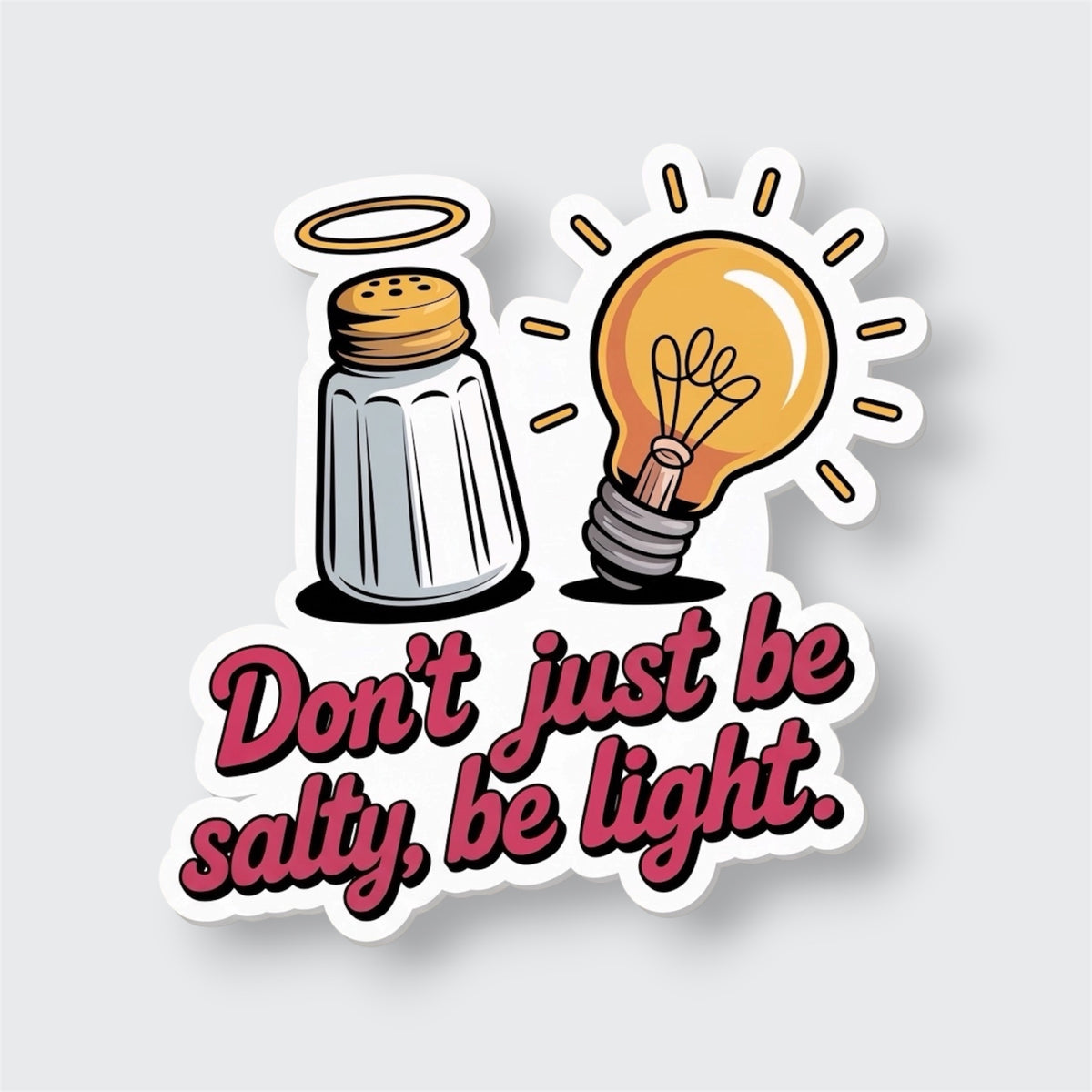 Don't Just Be Salty Be Light Sticker