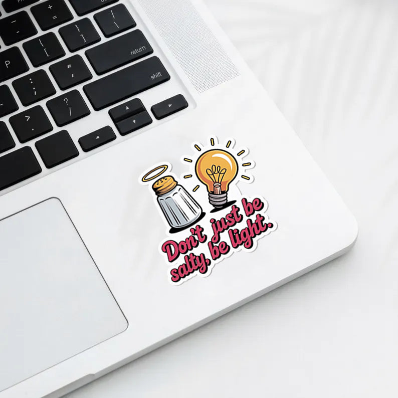 Don't Just Be Salty Be Light Sticker